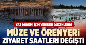 MÜZE VE ÖRENYERİ ZİYARET SAATLERİ DEĞİŞTİ