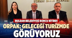 ORPAK: GELECEĞİ TURİZMDE GÖRÜYORUZ