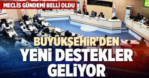 BÜYÜKŞEHİR’DEN YENİ DESTEKLER GELİYOR