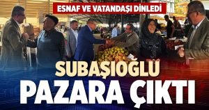 SUBAŞIOĞLU PAZARA ÇIKTI