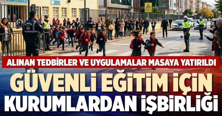 GÜVENLİ EĞİTİM İÇİN KURUMLARDAN İŞBİRLİĞİ
