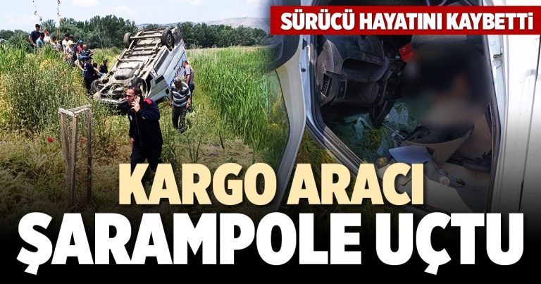 KARGO ARACI ŞARAMPOLE UÇTU