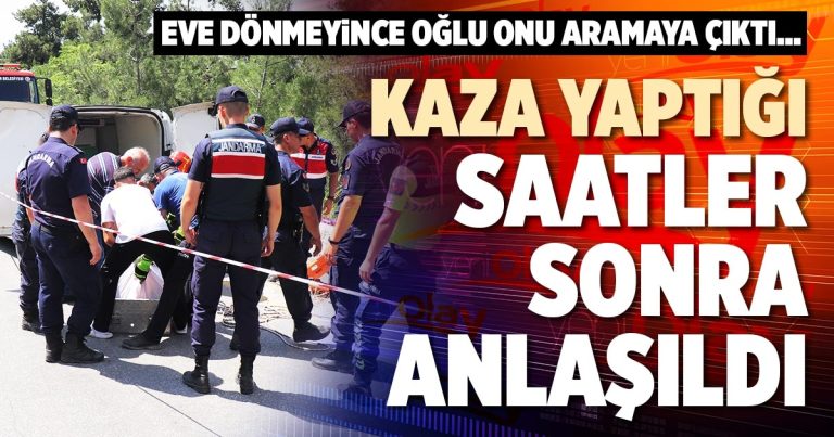 KAZA YAPTIĞI SAATLER SONRA ANLAŞILDI