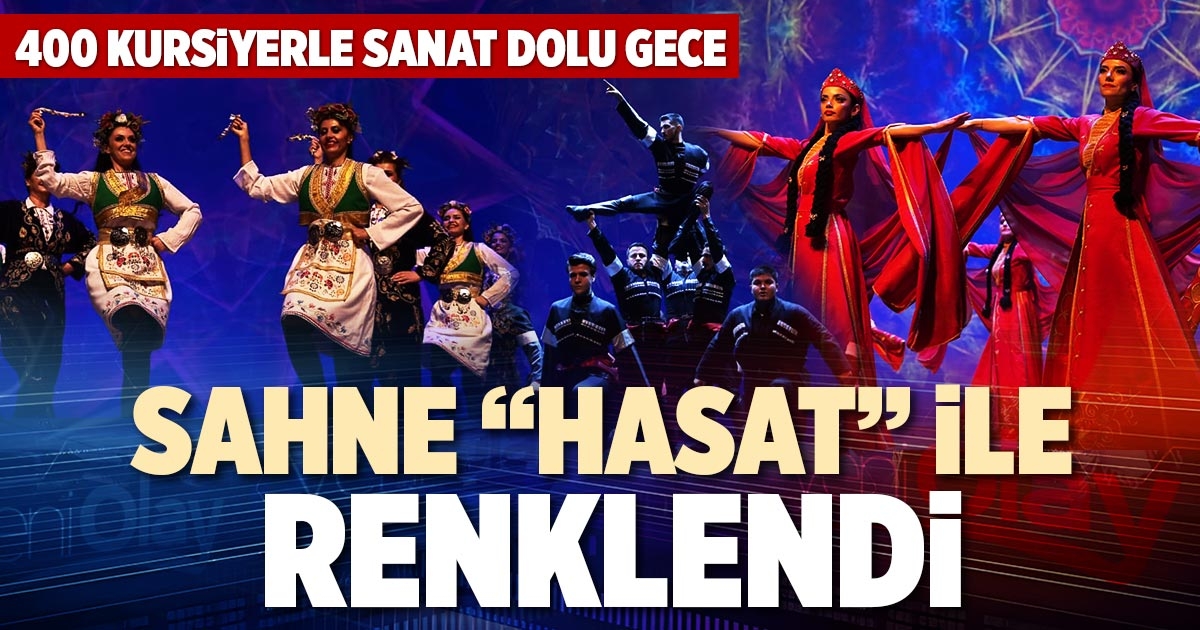 SAHNE “HASAT” İLE RENKLENDİ